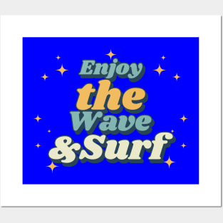 Enjoy The Wave And Surf Posters and Art